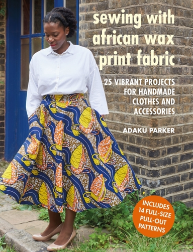Sewing With African Wax Print Fabric Vibrant Projects for