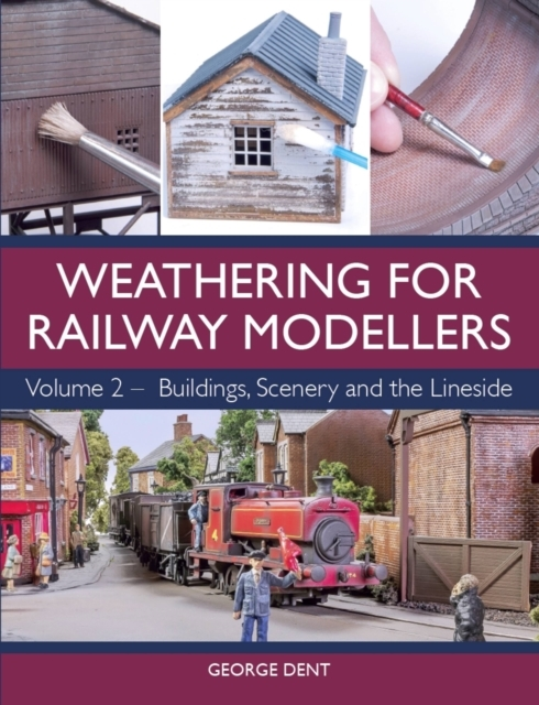 Weathering for Railway Modellers Volume 2buildings Scenery