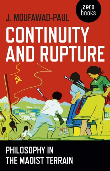 Continuity and Rupture Philosophy in the Maoist Terrain