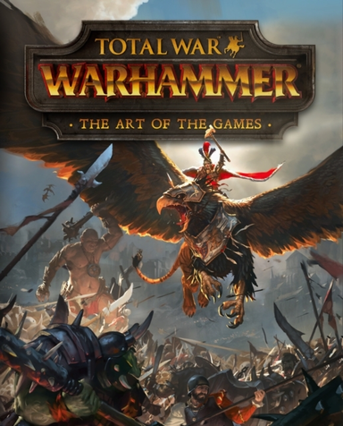 Total War Warhammer - the Art of the Games