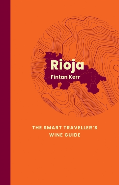 Rioja the Smart Traveller's Wine Guide
