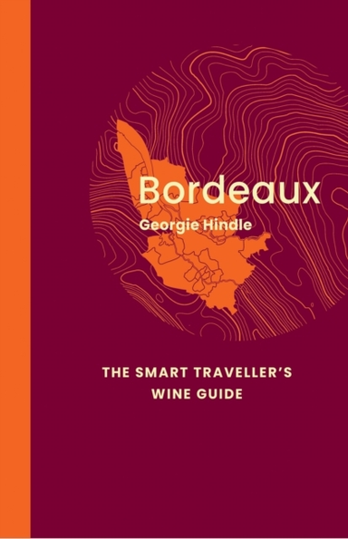 Bordeaux the Smart Traveller's Wine Guide