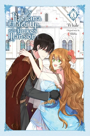 Why Raeliana Ended up at the Duke's Mansion Vol. 3