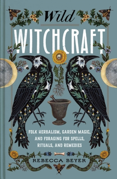 Wild Witchcraftfolk Herbalism Garden Magic and Foraging Fo
