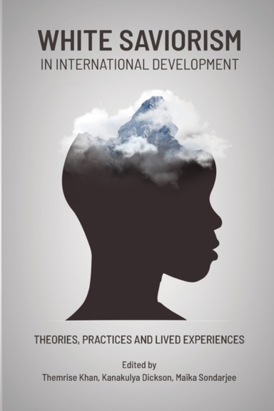 White Saviorism in International Developmenttheories Practi