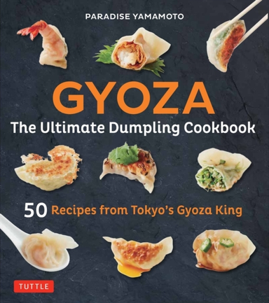 Gyoza the Ultimate Dumpling Cookbook Recipes From Tokyo's