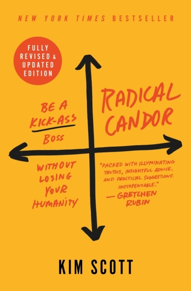 Radical Candor Fully Revised & Updated Edition