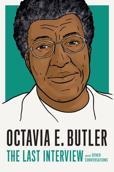 Octavia E. Butler the Last Interview