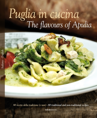 Puglia in Cucina the Flavours of Apulia Ricette Della Tra