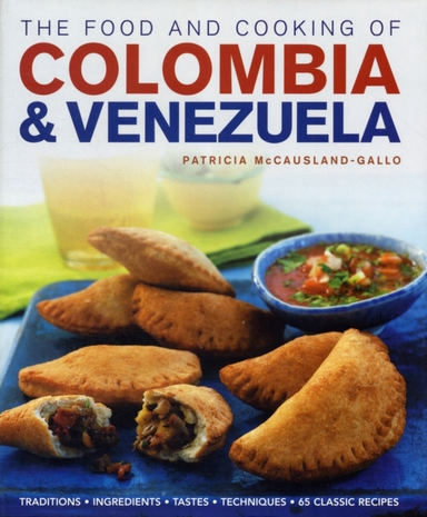 The Food and Cooking of Colombia and Venezuela
