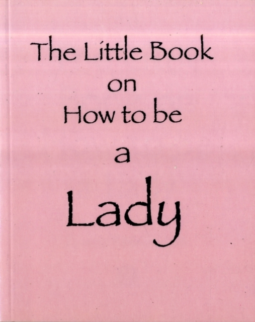 Little Book of How to Be a Lady