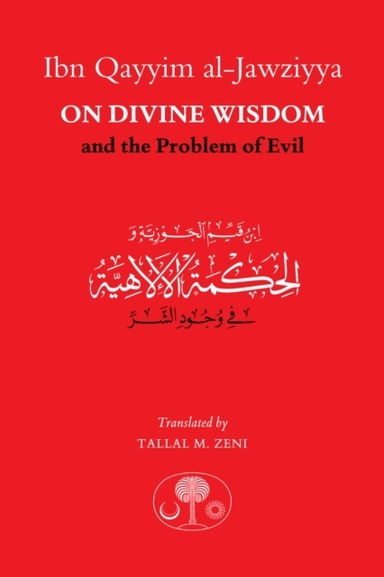 Ibn Qayyim Al-Jawziyya on Divine Wisdom and the Problem of Evil