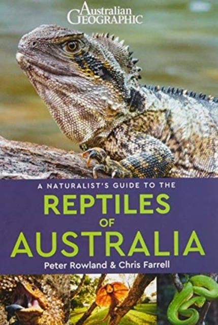 Australian Geographic A Naturalist&apos;s Guide To The Reptiles Of Australia