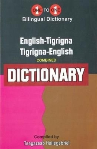 ENGLISH-TIGRIGNA & TIGRIGNA-ENGLISH ONE-TO-ONE DICTIONARY (EXAM-SUITABLE) - TIGRINYA.