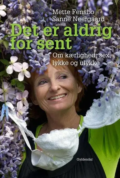 Det er aldrig for sent: Om kærlighed og sex, ulykke og lykke