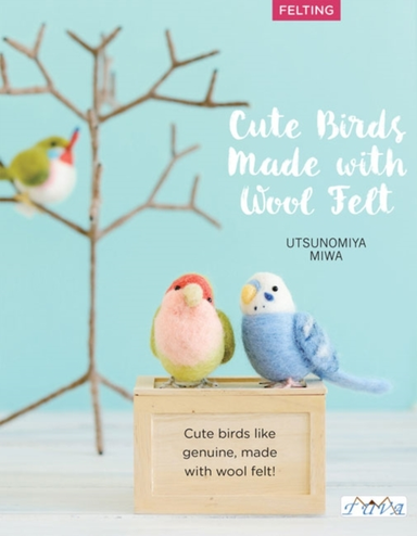 Cute Birds to Make with Needle Felting