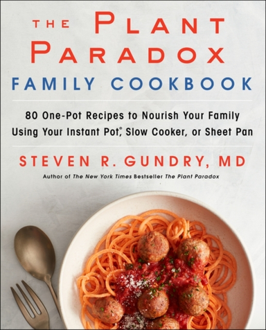 The Plant Paradox Family Cookbook One-pot Recipes to Nour
