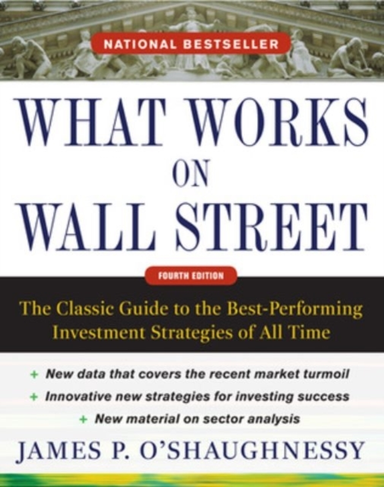 What Works on Wall Street, Fourth Edition: the Classic Guide