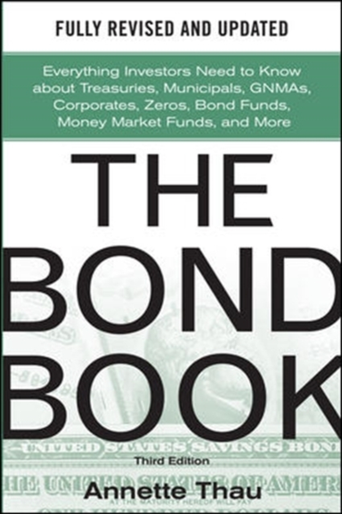 The Bond Book, Third Edition: Everything Investors Need to K