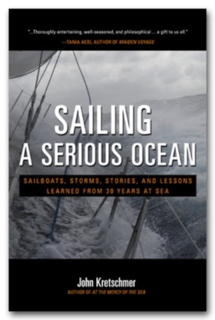 Sailing A Serious Ocean: Sailboats Storms Stories And Less