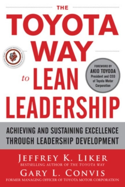 The Toyota Way to Lean Leadership: Achieving and Sustaining
