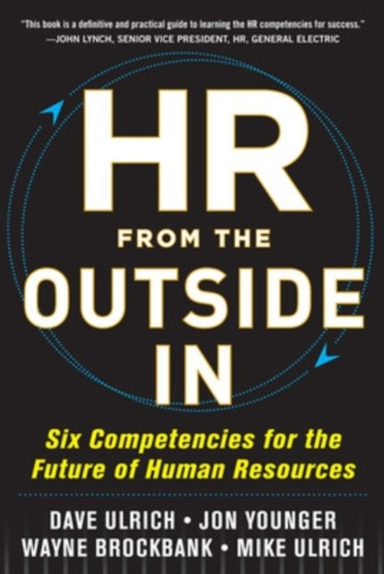 Hr From the Outside In: Six Competencies for the Future of H