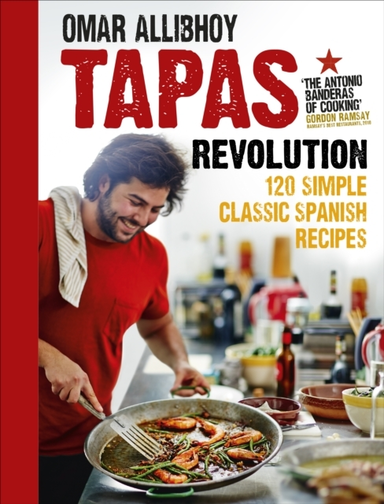 Tapas Revolution Simple Classic Spanish Recipes