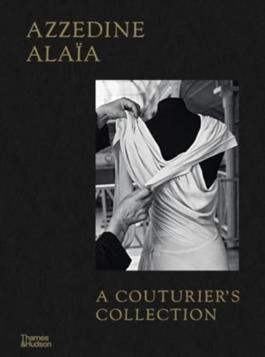Azzedine Alaïa: a Couturier's Collection