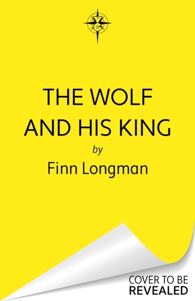 The Wolf and His King: A Spellbinding Queer Fantasy Retelling of the Quintessential Medieval Werewolf Romance