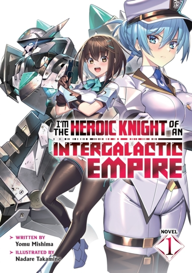 I'M THE HEROIC KNIGHT OF AN INTERGALACTIC EMPIRE! 1