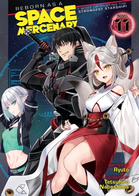 Reborn As a Space Mercenary: I Woke Up Piloting the Strongest Starship! (Light Novel) Vol. 11