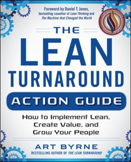 The Lean Turnaround Action Guide How to Implement Lean Create Value and ...