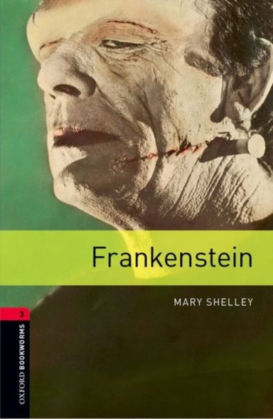 Oxford Bookworms Library: Stage 3: Frankenstein