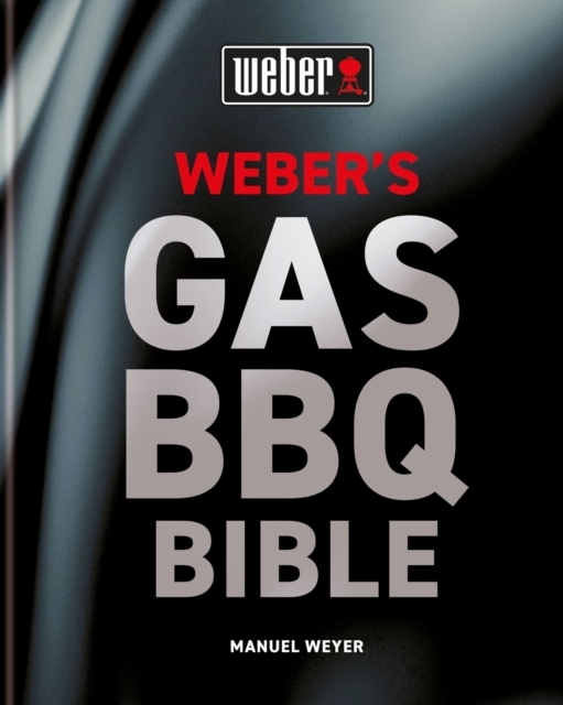 Weber&apos;s Gas Barbecue Bible