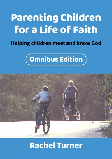 Parenting Children for a Life of Faith Omnibus