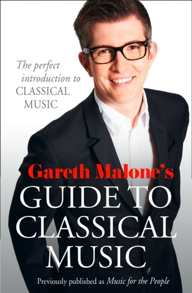 Gareth Malones Guide to Classical Music