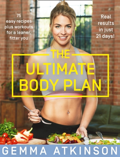 The Ultimate Body Plan Easy Recipes Plus Workouts for a Le