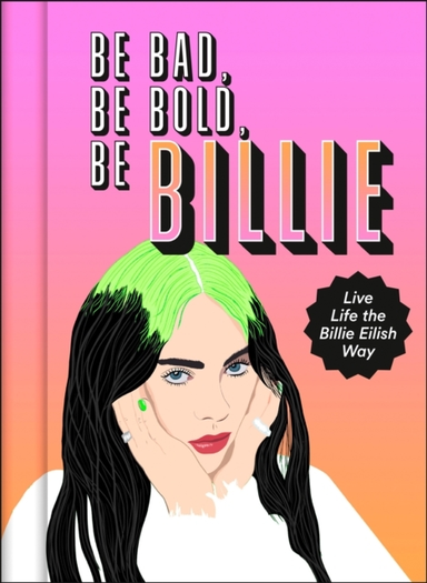 Be Bad Be Bold Be Billie