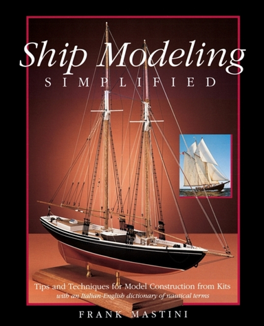 Ship Modeling Simplified Tips and Techniques for Model Cons