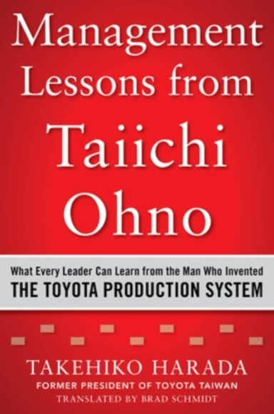 Management Lessons From Taiichi Ohno What Every Leader Can