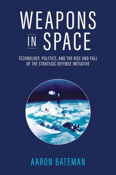 Weapons in Spacetechnology Politics and the Rise and Fall