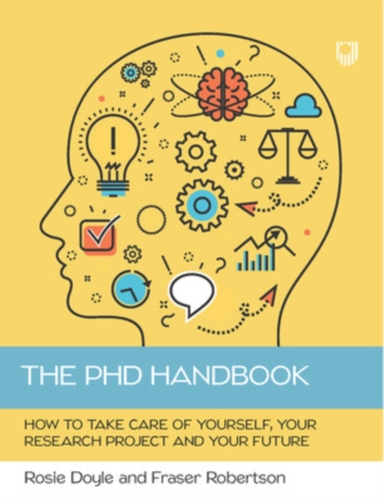 The Phd Handbook How to Take Care of Yourself Your Researc