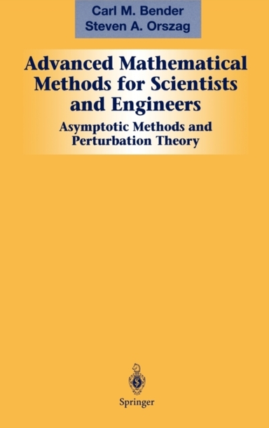 Advanced Mathematical Methods for Scientists and Engineers I