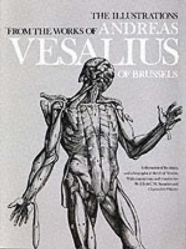 The Illustrations From the Works of Andreas Vesalius of Brus