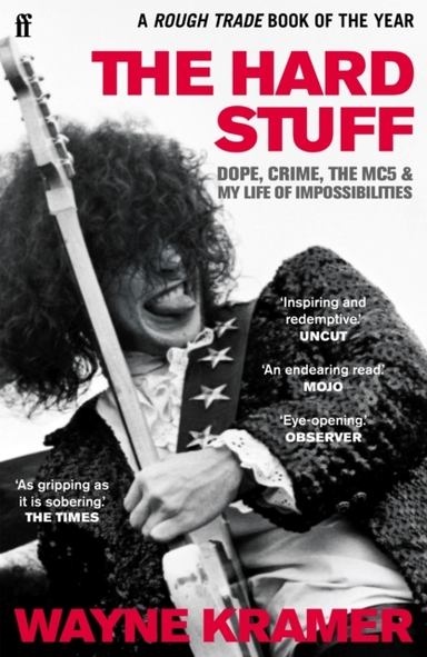 The Hard Stuffdope Crime the Mc5 and My Life of Impossibi