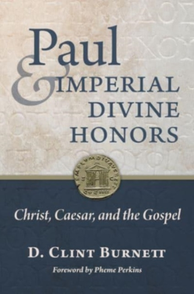 Paul and Imperial Divine Honorschrist Caesar and the Gospe