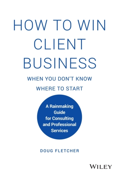 How to Win Client Business When You Don't Know Where to Star