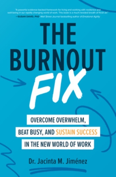 The Burnout Fix Overcome Overwhelm Beat Busy and Sustain
