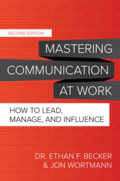 Mastering Communication at Work Second Edition How to Lead