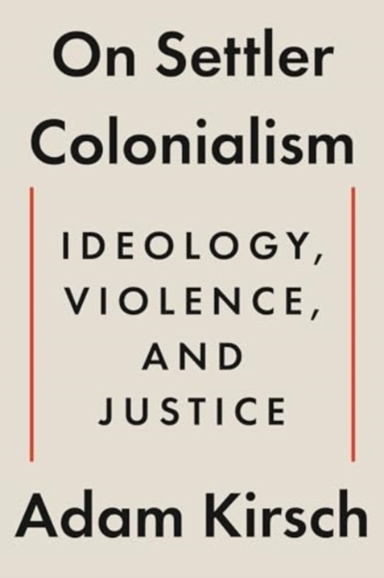 On Settler Colonialismideology Violence and Justice